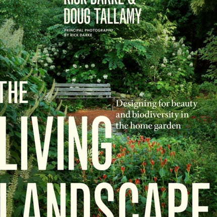 The Living Landscape: Designing for Beauty and Biodiversity in the Home Garden