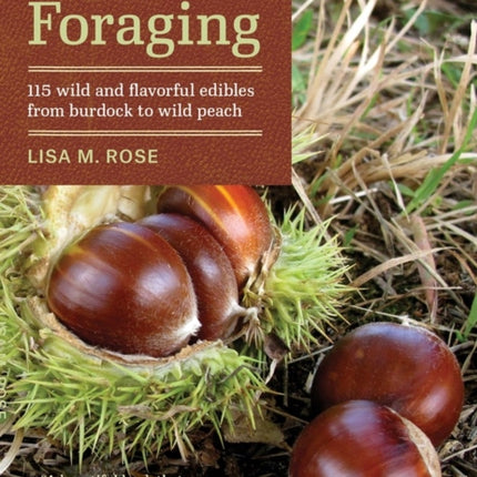 Midwest Foraging: 115 Wild and Flavorful Edibles from Burdock to Wild Peach