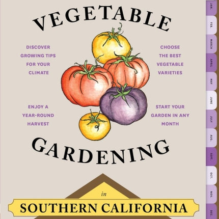 The Timber Press Guide to Vegetable Gardening in Southern California