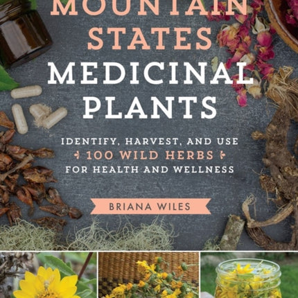 Mountain States Medicinal Plants: Identify,