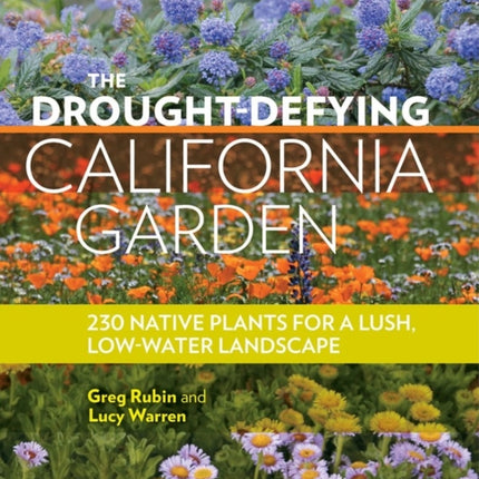 The Drought-Defying California Garden: 230 Native Plants for a Lush, Low-Water Landscape