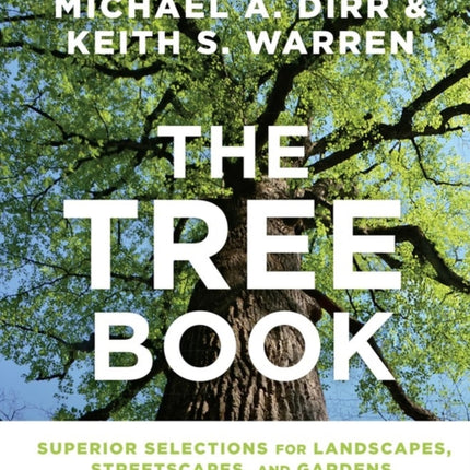 The Tree Book: Superior Selections for Landscapes, Streetscapes, and Gardens