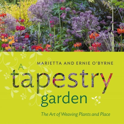 A Tapestry Garden: The Art of Weaving Plants and Place