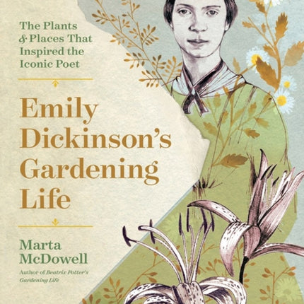 Emily Dickinson's Gardening Life: The Plants and Places That Inspired the Iconic Poet