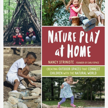 Nature Play at Home: Creating Outdoor Spaces that Connect Children with the Natural World