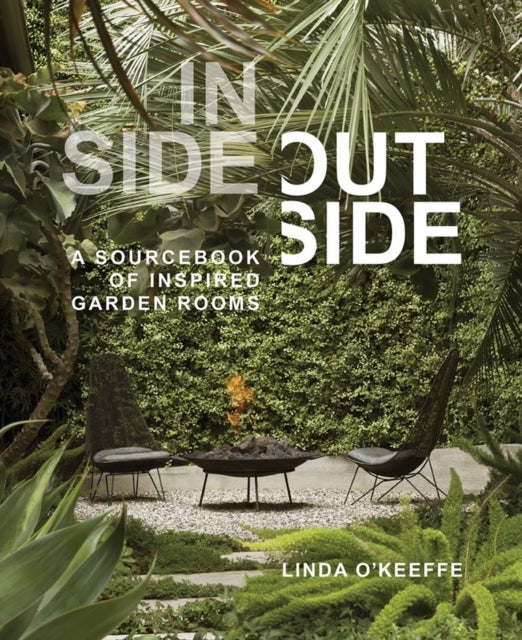 Inside Outside: A Sourcebook of Inspired Garden Rooms