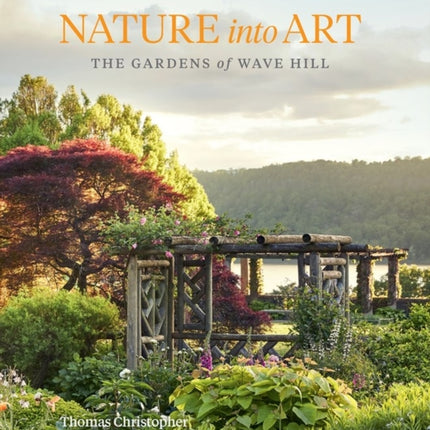 Nature into Art: The Gardens of Wave Hill