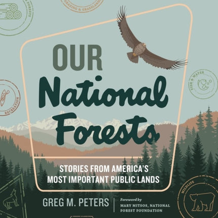 Our National Forests: Stories from America’s Most Important Public Lands