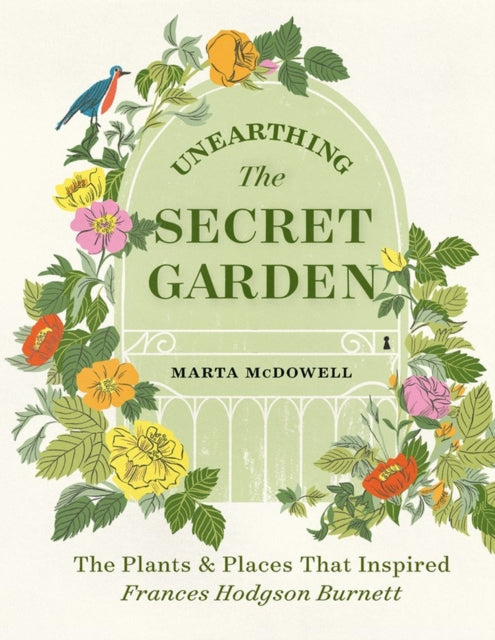 Unearthing The Secret Garden: The Plants and Places That Inspired Frances Hodgson Burnett