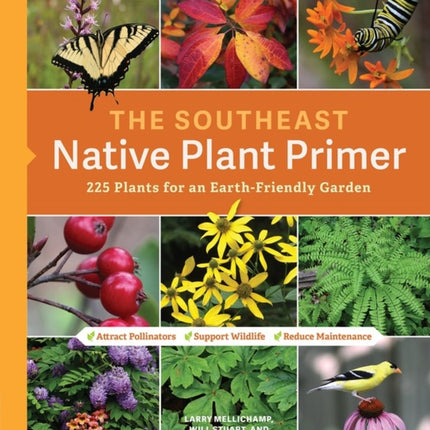 The Southeast Native Plant Primer: 225 Plants for an Earth-Friendly Garden