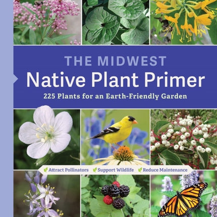 The Midwest Native Plant Primer: 225 Plants for