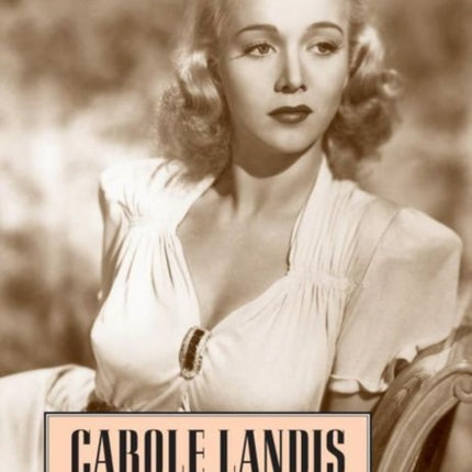 Carole Landis: A Most Beautiful Girl
