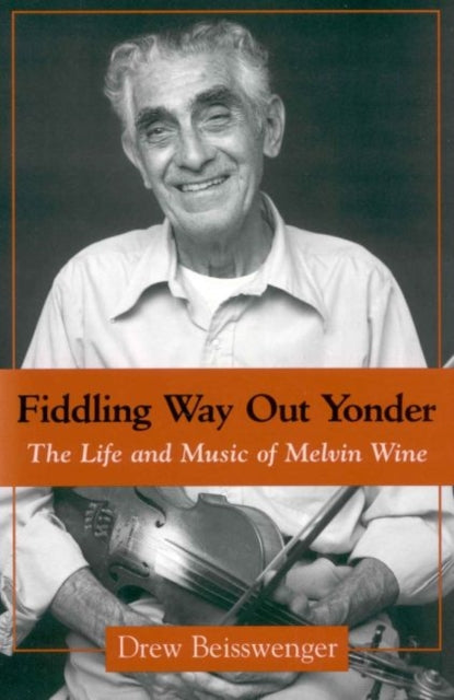 Fiddling Way Out Yonder: The Life and Music of