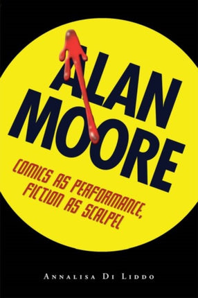 Alan Moore: Comics as Performance, Fiction as