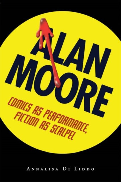 Alan Moore: Comics as Performance, Fiction as