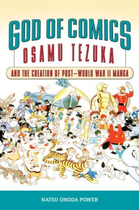 God of Comics: Osamu Tezuka and the Creation of