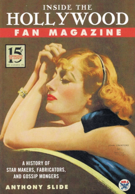 Inside the Hollywood Fan Magazine: A History of Star Makers, Fabricators, and Gossip Mongers