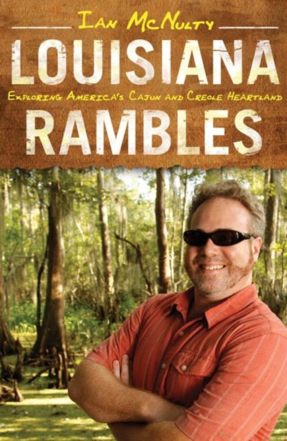 Louisiana Rambles: Exploring America's Cajun and