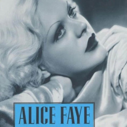 Alice Faye: A Life Beyond the Silver Screen
