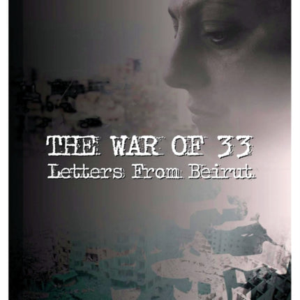 The War Of 33: Letters from Beirut