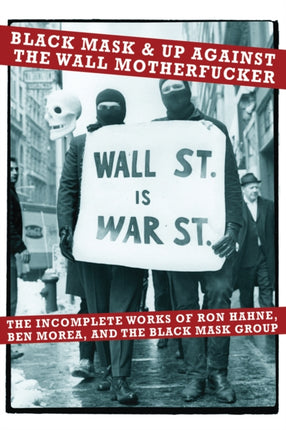 Black Mask & Up Against The Wall Motherfucker: The Incomplete Works of Ron Hahne, Ben Morea, and the Black Mask Group