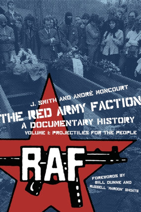 The Red Army Faction Volume 1: Projectiles For The People: A Documentary History