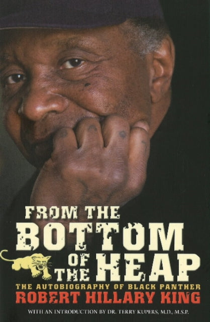 From The Bottom Of The Heap: The Autobiography of Black Panther Robert Hillary King