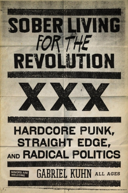 Sober Living For The Revolution: Hardcore Punk, Straight Edge, and Radical Politics