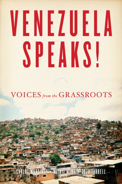 Venezuela Speaks!: Voices from the Grassroots