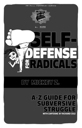 Self Defense For Radicals: A to Z Guide for Subversive Struggle