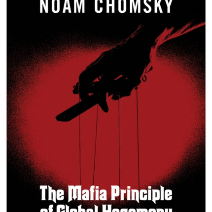 The Mafia Principle Of Global Hegemony: The Middle East, Empire and Activism