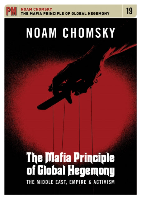 The Mafia Principle Of Global Hegemony: The Middle East, Empire and Activism