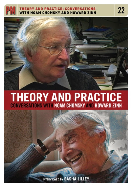 Theory And Practice: Conversations with Noam Chomsky and Howard Zinn