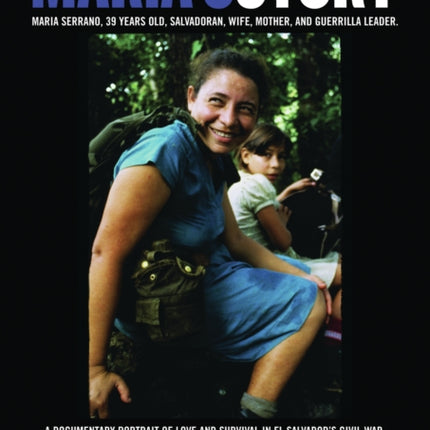 Maria's Story: A Documentary Portrait of Love and Survival in El Salvador's Civil War