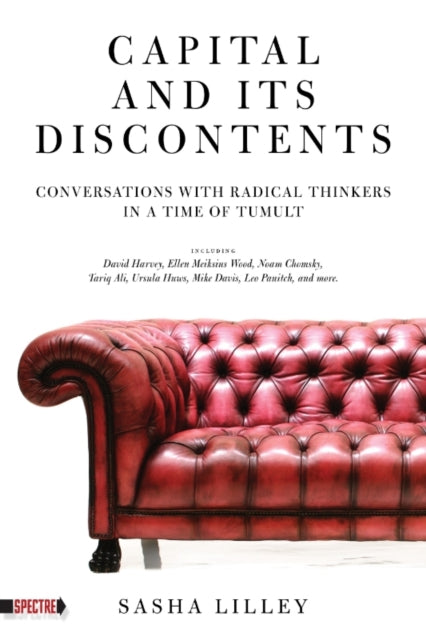 Capital And Its Discontents: Conversations with Radical Thinkers in a Time of Tumult