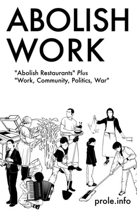 Abolish Work: Abolish Restaurants Plus Work