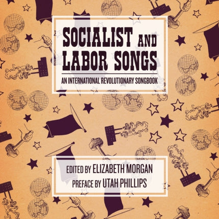 Socialist And Labor Songs: An International Revolutionary Songbook