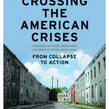 Crossing The American Crises: From Collapse To Action