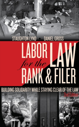 Labor Law For The Rank And Filer, Second Edition: