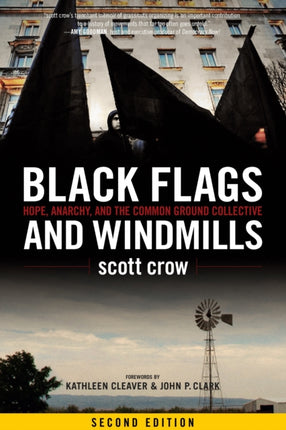 Black Flags And Windmills: Hope, Anarchy, and the Common Ground Collective (Second Edition)