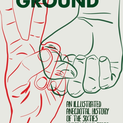 On The Ground: An Illustrated Anecdotal History of the Sixties Underground Press in the U.S.