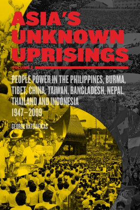 Asia's Unknown Uprisings Vol.2: People Power in the Philippines, Burma, Tibet, China, Taiwan, Bangladesh, Nepal, Thailand and Indonesia, 1947-2009