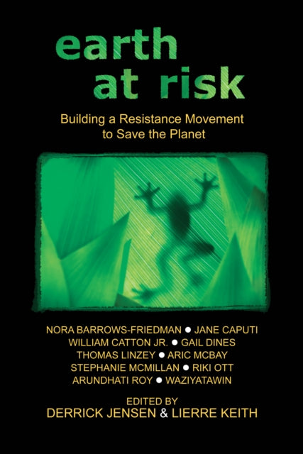 Earth At Risk: Building a Resistance Movement to Save the Planet