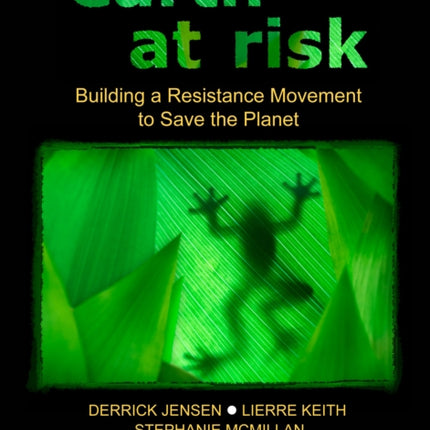 Earth At Risk Dvd: Building a Resistance Movement to Save the Planet