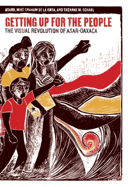 Getting Up For The People: The Visual Revolution of ASAR-Oaxaca