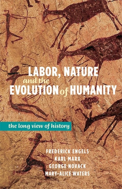 Labor, Nature and the Evolution of Humanity: The Long View of History