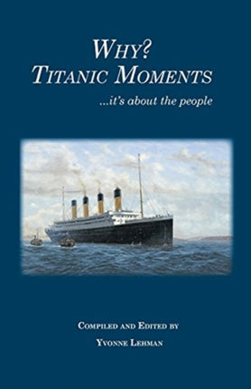 Why? Titanic Moments: it's about the people