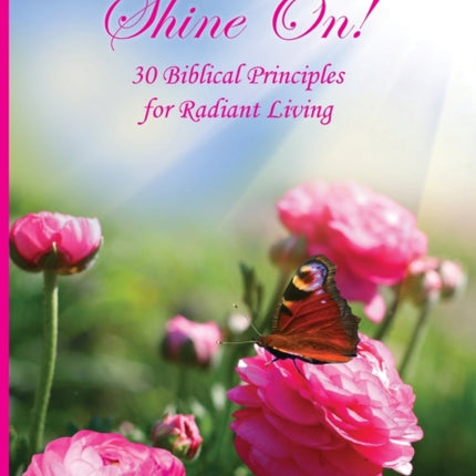 Shine On!: 30 Biblical Principles for Radiant