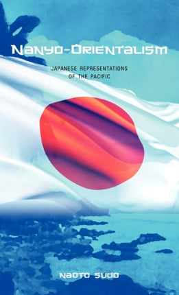 Nanyo-Orientalism: Japanese Representations of