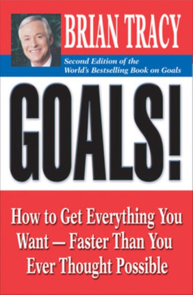 Goals!: How to Get Everything You Want - Faster Than You Ever Thought Possible